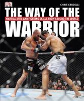 The Way of the Warrior: Martial Arts and Fighting Styles from Around the World 075666862X Book Cover