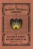 The Starry Wisdom Library: The Catalogue of the Greatest Occult Book Auction of All Time 1848637918 Book Cover