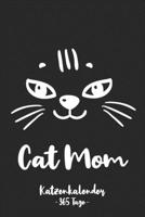 Cat Mom Katzenkalender - 365 Tage -: Gleitender Katzenkalender für ein komplettes Jahr (2020/21) mit tollen Katzenillustrationen. Jahres-, ... Seiten. A5 klein I Softcover (German Edition) 1710648767 Book Cover