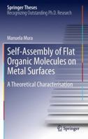 Self-Assembly of Flat Organic Molecules on Metal Surfaces: A Theoretical Characterisation 3642432441 Book Cover