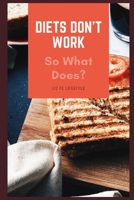 Diets Don't Work: So What Does? B09C362WSN Book Cover