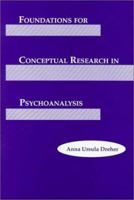 Foundations for Conceptual Research in Psychoanalysis (Monograph Series of the Psychoanalysis Unit of University College, London and the Anna Freud Centre 082361994X Book Cover