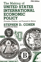 The Making of United States International Economic Policy: Principles, Problems, and Proposals for Reform 027596504X Book Cover