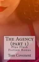 The Agency (part 1): Plus Flash Fiction Bonus 1502437007 Book Cover