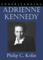 Understanding Adrienne Kennedy (Understanding Contemporary American Literature) 1570035792 Book Cover