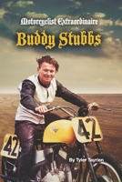 Motorcyclist Extraordinaire Buddy Stubbs 1672033845 Book Cover