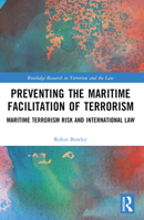 Preventing the Maritime Facilitation of Terrorism: Maritime Terrorism Risk and International Law B0BMNC3K7C Book Cover