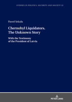 Chernobyl Liquidators. the Unknown Story : With the Testimony of the President of Latvia 3631819870 Book Cover