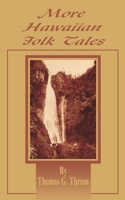 More Hawaiian Folk Tales: A Collection of Native Legends and Traditions 089875240X Book Cover
