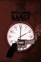 When 2 A.M. Goes Bang! Bang! Bang! 1477288791 Book Cover