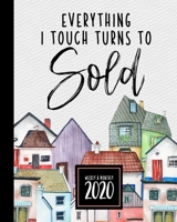 Real Estate Planner + Organizer 2020: Everything I Touch Turns To Sold 2020 Planner for Real Estate Professionals Cute Watercolor Design 1688071865 Book Cover