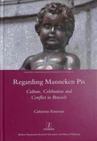 Regarding Manneken Pis: Culture, Celebration and Conflict in Brussels 0367602016 Book Cover