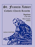 St. Francis Xavier Catholic Church records: Knox County, Indiana 0788411179 Book Cover