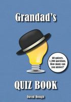 Grandad's Quiz Book: 60 quizzes. 1,200 questions. How many can you answer? 1910929107 Book Cover