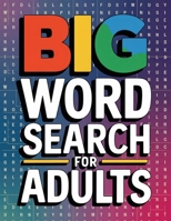 Big Word Search for Adults: Large Print Word Find Books for Adults, Word Searches Book 2896343709 Book Cover