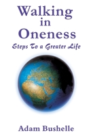 Walking in Oneness: Steps to a Greater Life 1922757225 Book Cover