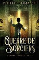 Guerre de sorciers (L'Empire Brisé) (Middle French Edition) 4824125758 Book Cover