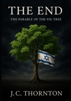 The End: The Parable of the Fig Tree B0FJM4GG77 Book Cover