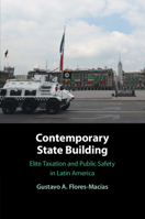 Contemporary State Building: Elite Taxation and Public Safety in Latin America 1009095986 Book Cover