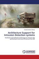 Architecture Support for Intrusion Detection systems: Hardware and Software techniques to improve the performance and area efficiency of an IDS 3659612774 Book Cover