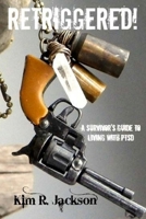 Retriggered! a Survivor's Guide to Living with Ptsd 1530615208 Book Cover