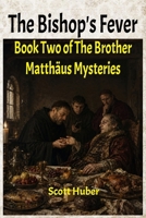 The Bishop's Fever: Book Two of The Brother Matthäus Mysteries B0H9W8FD82 Book Cover