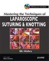 Mastering the Techniques of Laparoscopic Suturing and Knotting (with Interactive DVD Rom) 818448562X Book Cover