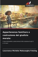 Appartenenza familiare e costruzione del giudizio morale:: Il caso del bambino camerunense di età compresa tra gli 11 e i 14 anni 6206346404 Book Cover
