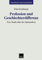 Profession Und Geschlechterdifferenz: Eine Studie Uber Die Zahnmedizin 3810023949 Book Cover