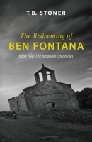 The Redeeming of Ben Fontana: Book Two: The Bingham Chronicles B0BSJD9X3C Book Cover