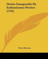 Oratio Inauguralis De Enthusiasmo Poetico (1742) 1166151840 Book Cover