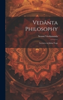 Vedânta Philosophy: Lectures on Jnâna Yoga 1019406852 Book Cover