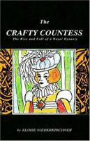 The Crafty Countess: The Rise And Fall Of A Royal Dynasty 1413419291 Book Cover