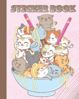 Sticker Book: Permanent Blank Sticker Collection Book for Kids and Adults with Cute Kawaii Cats Ramen Bowl, Album with White 8x10 Inch Pages for Collecting Stickers, Sketching and Drawing 1676480749 Book Cover