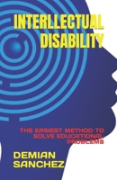 Interllectual Disability: The Easiest Method to Solve Educational Problems B0BTRRM13Z Book Cover
