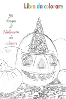 Libro da colorare 50 disegni di Halloween da colorare: un buon libro di dimensioni 6 x 9 pollici per hobby, divertimento, intrattenimento e ... adulto, uomo e donna (Italian Edition) B08JDYXLFH Book Cover
