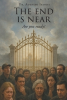 The End is Near: Are You Ready? B0GRCDRG47 Book Cover