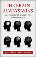 The Brain Always Wins: Developing Successful Mind Management 1909273732 Book Cover