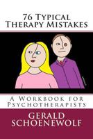 76 Typical Therapy Mistakes: A Workbook for Psychotherapists 1497431417 Book Cover