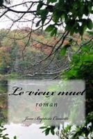 Le Vieux Muet Ou Un Heros De Chateauguay (1901) 1977834884 Book Cover
