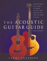 The Acoustic Guitar Guide: Everything You Need to Know to Buy and Maintain a New or Used Guitar 1556524188 Book Cover