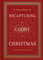 Recapturing the Glory of Christmas: A 25 Day Advent Devotional 1430097310 Book Cover