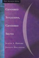 Gendered Situations, Gendered Selves: A Gender Lens on Social Psychology (The Gender Lens) 0803956045 Book Cover
