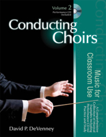 Conducting Choirs, Volume 2: Music for Classroom Use: A Comprehensive Collection of Musical Examples Including Performance CD for Practice and Study 1429117540 Book Cover