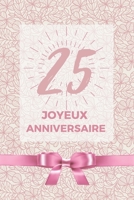 25 ans joyeux anniversaire: Album de souvenir pour 25�me anniversaire - Coller vos photos ensemble avec un mot en dessous pour un super anniversaire plein de beaux souvenirs - Pour femme maman fille c B084DFZQJN Book Cover