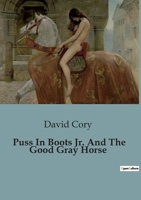 Puss In Boots Jr. And The Good Gray Horse B0CC4PH14X Book Cover