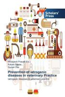 Prevention of Iatrogenic Diseases in Veterinary Practice 3639712714 Book Cover