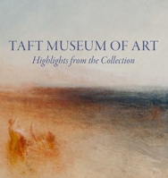 Taft Museum of Art: Highlights from the Collection 1911282050 Book Cover