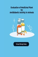 Evaluation of Medicinal Plant for Antidiabetic Activity in Animals 1835800173 Book Cover