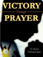 Victory Through Prayer 1894928792 Book Cover